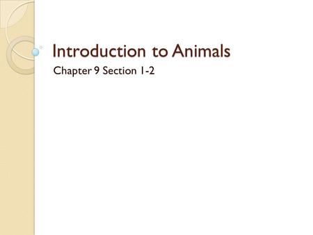 Introduction to Animals Chapter 9 Section 1-2. What is an Animal? Eukaryote Heterotroph Multicellular ◦ Cells are usually arranged into tissues  (muscle.