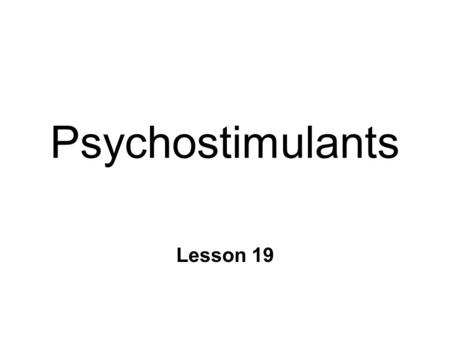 Psychostimulants Lesson 19. Psychostimulants n Cocaine l alkaloid from coca plant n Amphetamines (synthetics) l similar fx & mechanisms l all related.