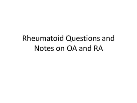 Rheumatoid Questions and Notes on OA and RA. A patient presents with rheumatoid arthritis. On examination of her hands, she has several joint deformities.