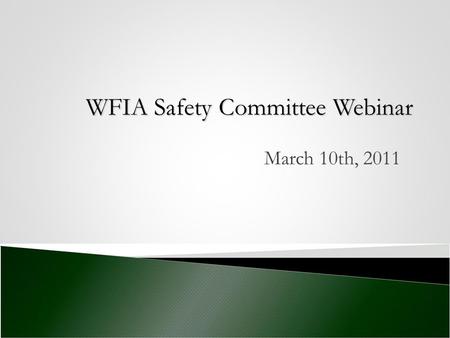 WFIA Safety Committee Webinar March 10th, 2011. 9:00 – 9:05 Call In Introductions Upcoming Webinars 9:05 – 9:25 Monthly Safety Topic: Driver Safety 9:25.