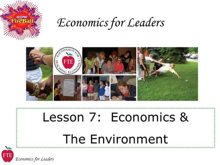 Economics for Leaders Lesson 7: Economics & The Environment.