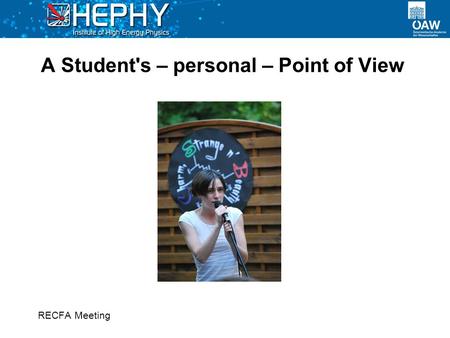 A Student's – personal – Point of View RECFA Meeting.