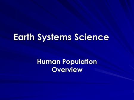 Earth Systems Science Human Population Overview. 1972 Time Magazine Cover Carrying Capacity: the number of individuals that a stable environment can support.