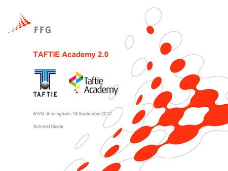 TAFTIE Academy 2.0 EWG, Birmingham, 18 September 2012 Schmidt Nicole.