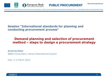 Session “International standards for planning and conducting procurement process” Demand planning and selection of procurement method – steps to design.