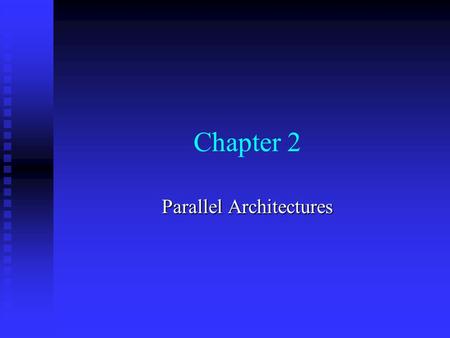 Chapter 2 Parallel Architectures. Outline Interconnection networks Interconnection networks Processor arrays Processor arrays Multiprocessors Multiprocessors.