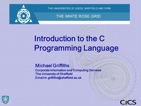 Introduction to the C Programming Language Michael Griffiths