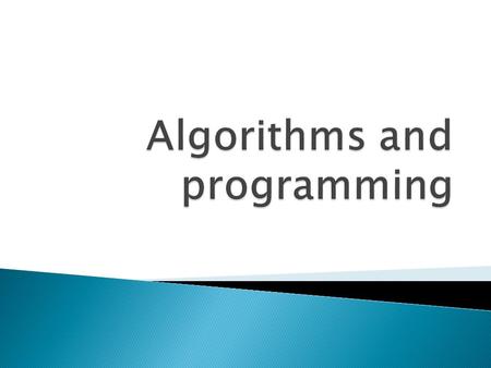 Algorithm is a prescribed set of well defined rules or instructions for the solution of the problem. Algorithmic language is a language or notation used.