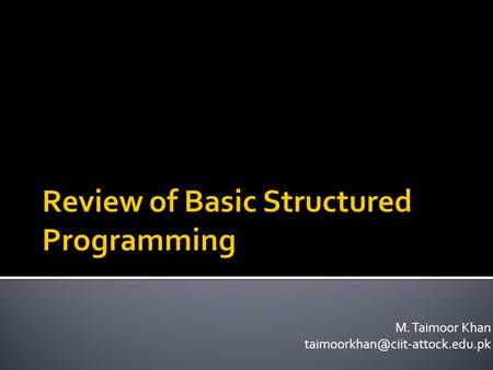 M. Taimoor Khan #include void main() { //This is my first C++ Program /* This program will display a string message on.