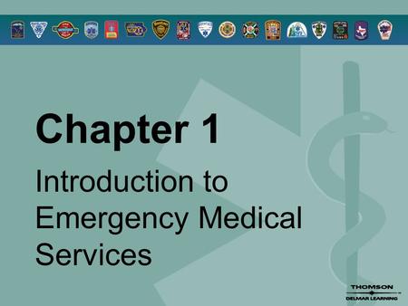 Chapter 1 Introduction to Emergency Medical Services.