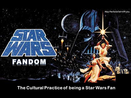 The Cultural Practice of being a Star Wars Fan. As shown in the video above, I believe the birth and success of Star Wars was an encapsulation of the.