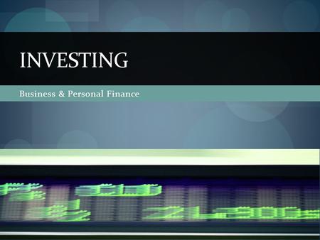 Business & Personal Finance INVESTING. Bonds When you buy bonds you are lending money to a federal or state agency, municipality or other issuer, like.