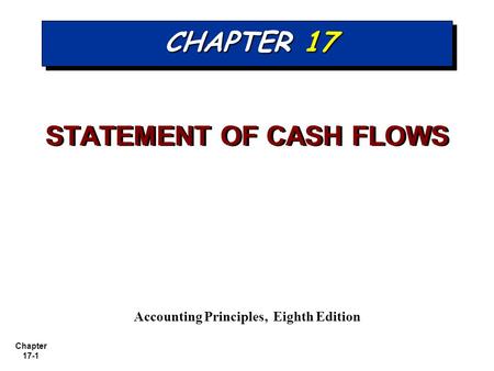 STATEMENT OF CASH FLOWS Accounting Principles, Eighth Edition