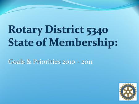 Goals & Priorities 2010 - 2011. August Reminder: August is membership month… So is September – June!