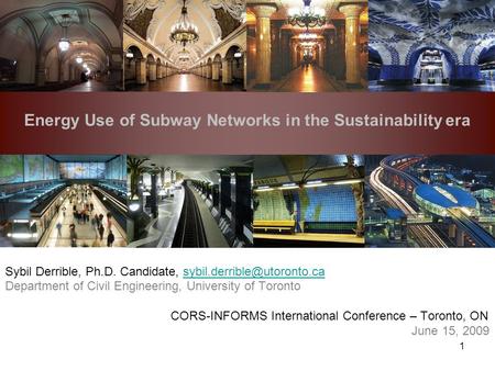 Energy Use of Subway Networks in the Sustainability era 1 Sybil Derrible, Ph.D. Candidate, Department.