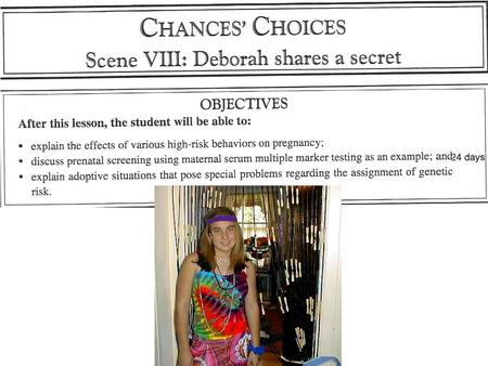 Scenario One of the geneticists from the center bumps into Deborah at the pregnancy clinic. Deborah is somewhat agitated and obviously wants to talk.