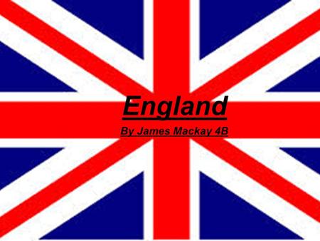 England By James Mackay 4B. Celebrations January: New Years Day, New Years, Twelfth Night, Plough Monday and the Bank Holiday February: Guy Fawkes Night.