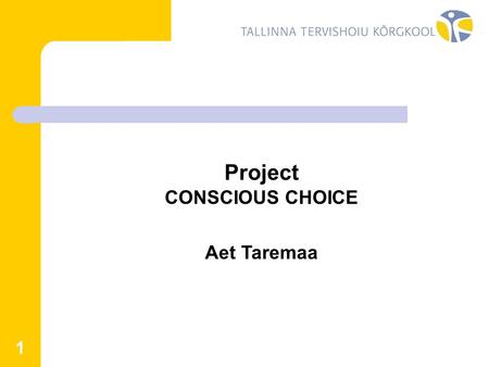 1 Project CONSCIOUS CHOICE Aet Taremaa. 2 OBJECTS The general object of the project is to introduce the learning opportunities to the students of high.