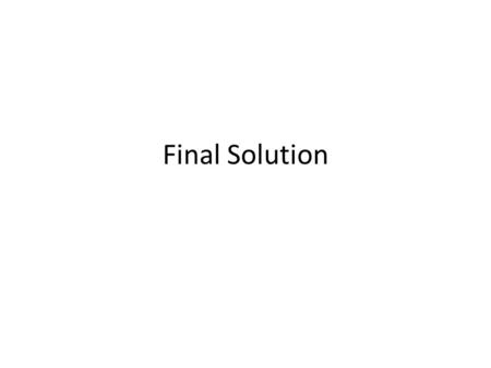 Final Solution.