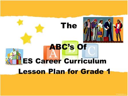 ES Career Curriculum Lesson Plan for Grade 1 The ABC’s Of.