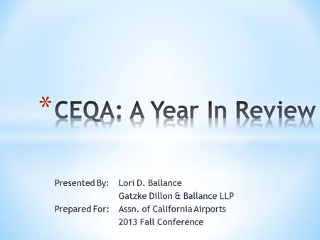 Presented By: Lori D. Ballance Gatzke Dillon & Ballance LLP Prepared For:Assn. of California Airports 2013 Fall Conference.