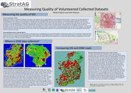 Vvisual comparision of data Measuring the quality of Volunteered Geographic Information (VGI) datasets such as OpenStreetMap is often attempted without.