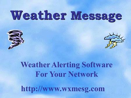 Weather Message Weather Alerting Software For Your Network