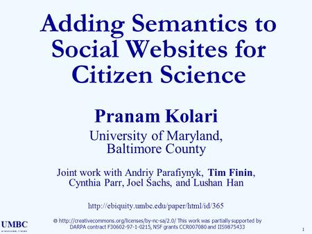 UMBC an Honors University in Maryland 1 Adding Semantics to Social Websites for Citizen Science Pranam Kolari University of Maryland, Baltimore County.