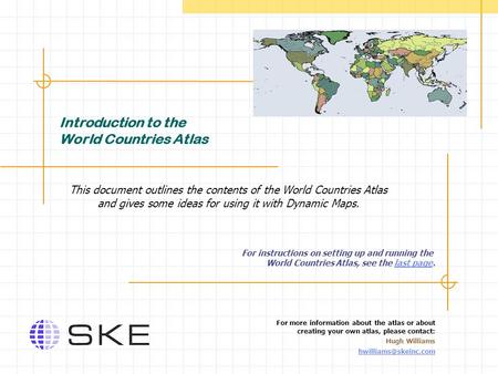 Introduction to the World Countries Atlas This document outlines the contents of the World Countries Atlas and gives some ideas for using it with Dynamic.