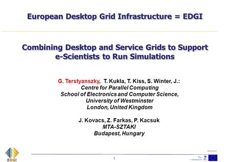 1 2010-04-27 G. Terstyanszky, T. Kukla, T. Kiss, S. Winter, J.: Centre for Parallel Computing School of Electronics and Computer Science, University of.