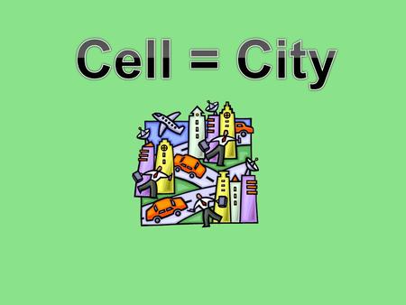 Think of a City How does it operate? Who protects the city? Who runs the city? How does the city manage its trash? How does the city get food? How does.