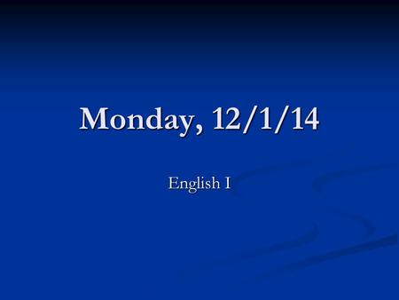 Monday, 12/1/14 English I. Bellringer There is a “NewsFeed” on the whiteboard. This is our class-wide “Facebook Newsfeed.” There is a “NewsFeed” on the.