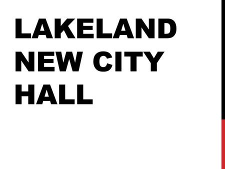 LAKELAND NEW CITY HALL.  Cooking Events  Girl Scout  Birthdays  Senior Lunches  Family Reunions  Wedding Receptions  Charity Events  Town Meetings.