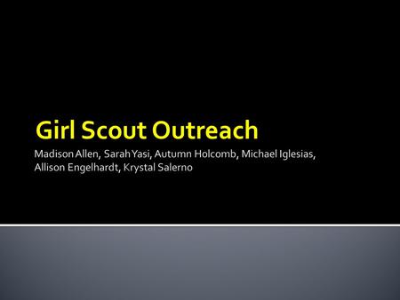 Girl Scout Outreach.  Hold Information session with girl scouts  digital movie basics and web development  Earn STEM badges Plan:  experts explain.