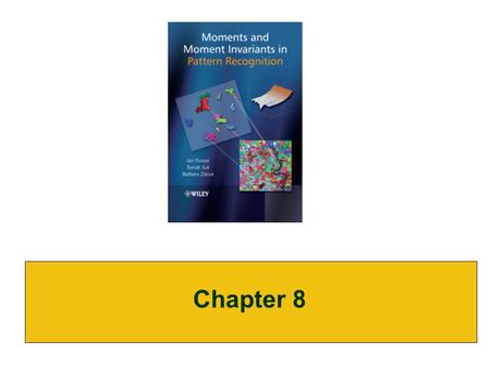 Chapter 8. Documented applications of TRS and affine moment invariants Character/digit/symbol recognition Recognition of aircraft and ship silhouettes.