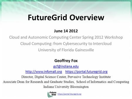 Https://portal.futuregrid.org FutureGrid Overview Geoffrey Fox  https://portal.futuregrid.orghttp://www.infomall.orghttps://portal.futuregrid.org.