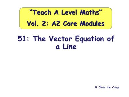 “Teach A Level Maths” Vol. 2: A2 Core Modules