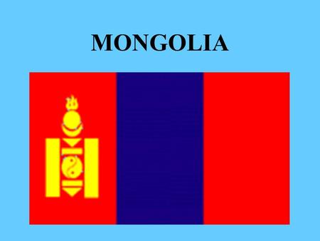 MONGOLIA. AGENDA LOCATION GEOGRAPHY POPULATION GOVERNMENT HISTORY CULTURE RELIGION CLIMATE ECONOMY FOREIGN RELATION TOURIST ATTRACTION.