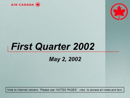 First Quarter 2002 May 2, 2002 Note to Internet viewers: Please use “NOTES PAGES” view to access all notes and text.