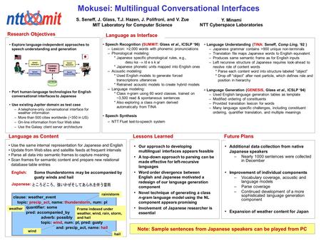 Lessons Learned Mokusei: Multilingual Conversational Interfaces Future Plans Explore language-independent approaches to speech understanding and generation.