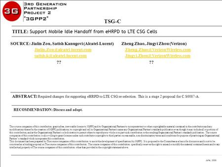 June, 2008 C2 – Company Confidential SOURCE: Jialin Zou, Satish Kanugovi (Alcatel-Lucent)Zheng Zhao, Jingyi Zhou (Verizon)