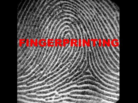 FINGERPRINTING.