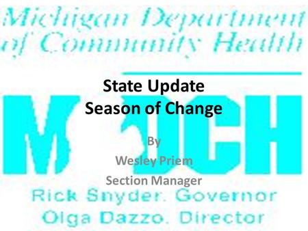 State Update Season of Change By Wesley Priem Section Manager.