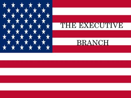 THE EXECUTIVE BRANCH. 33rd President, 1945-53.