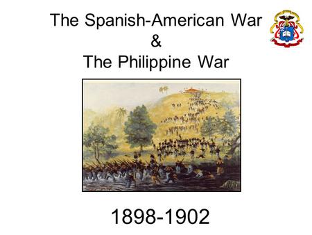 The Spanish-American War & The Philippine War 1898-1902.