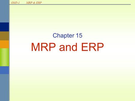 Chapter 15 MRP and ERP.