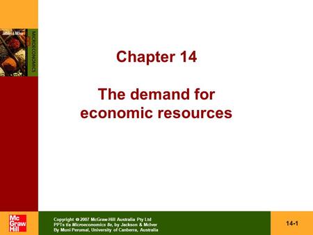 14-1 Copyright  2007 McGraw-Hill Australia Pty Ltd PPTs t/a Microeconomics 8e, by Jackson & McIver By Muni Perumal, University of Canberra, Australia.