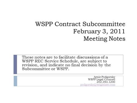 WSPP Contract Subcommittee February 3, 2011 Meeting Notes These notes are to facilitate discussions of a WSPP REC Service Schedule, are subject to revision,