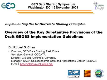 Implementing the GEOSS Data Sharing Principles Overview of the Key Substantive Provisions of the Draft GEOSS Implementation Guidelines Dr. Robert S. Chen.