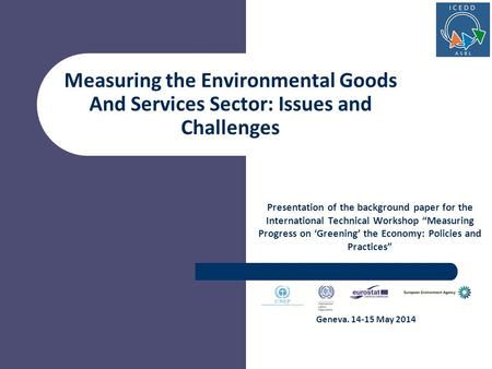 Measuring the Environmental Goods And Services Sector: Issues and Challenges Presentation of the background paper for the International Technical Workshop.